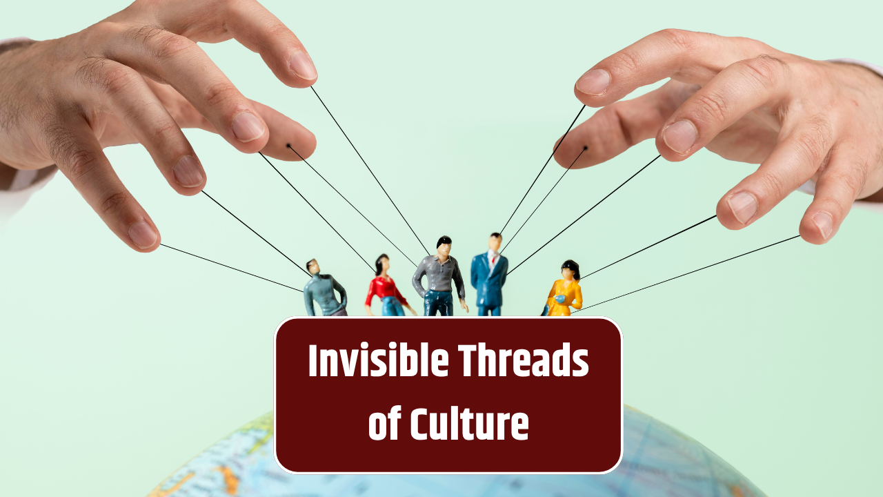 The Invisible Threads of Culture